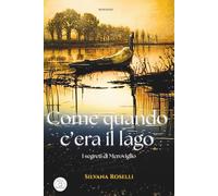 Come quando c'era il lago: I segreti di Meroviglio