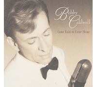 Come Rain Or Come Shine by Bobby Caldwell (1999-08-24)