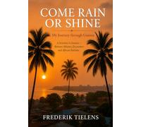COME RAIN OR SHINE: My Journey through Guinea