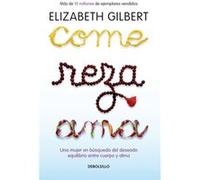 Come reza ama Eat Pray Love Una mujer en busqueda del deseado equilibrio entre el cuerpo y el alma by Elizabeth Gilbert Elizabeth Gilbert (Auteur)