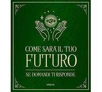 Come sarà il tuo futuro. Se domandi ti risponde
