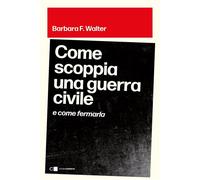 Come scoppia una guerra civile - Walter, Barbara F. - Chiarelettere - ebook (ePub) - Livre