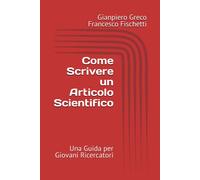 Come Scrivere Un Articolo Scientifico: Una Guida Per Giovani Ricercatori