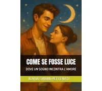 COME SE FOSSE LUCE: DOVE UN SOGNO INCONTRA L'AMORE