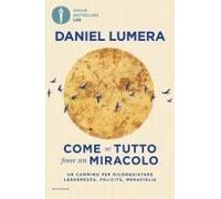 Come Se Tutto Fosse Un Miracolo. Un Cammino Per Riconquistare Leggerezza, Felicità E Meraviglia
