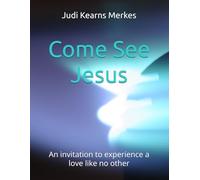 Come See Jesus: An invitation to experience a love like no other