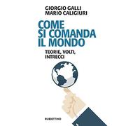 Come si comanda il mondo. Teorie, volti, intrecci