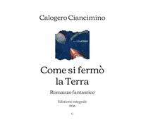 Come si fermò la Terra: Romanzo fantastico | Edizione integrale (1936)