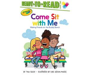 Come Sit with Me: Making Friends on the Buddy Bench (Ready-to-Read Level 2)