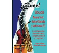 ¡Come!: Solos / Nueva York: Salsa Clásica y Latin Jazz (V)