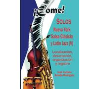 ¡Come!: Solos / Nueva York: Salsa Clásica y Latin Jazz (V)