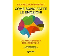 Come sono fatte le emozioni. La vita segreta del cervello