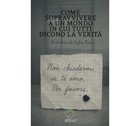 Come sopravvivere a un mondo in cui tutti dicono la verità: Il diario di Sofia Ricci