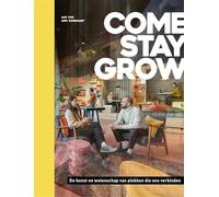 Come, stay, grow: de kunst en wetenschap van plekken die ons verbinden