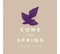 Come the Spring - Seven for a Secret