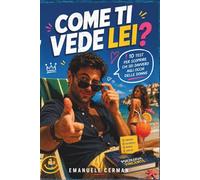 COME TI VEDE LEI?: 10 test per scoprire chi sei davvero agli occhi delle donne