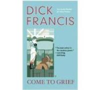 Come to Grief Francis, Dick (Auteur)