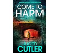 COME TO HARM an absolutely gripping British crime thriller full of twists