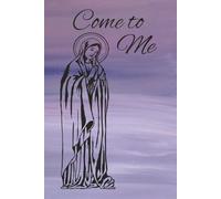 Come to Me: Prayers to God that take away my burdens.