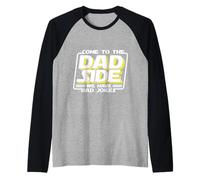 Come to The Dad Side We Have Blagues Jolie Fête des Pères Manche Raglan