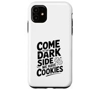 Come to The Dark Side We Have Cookies Humour Coque pour iPhone 11