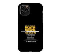 Come to The Math Side We Have Pi - Math Geek & Nerd Cool Coque pour iPhone 11 Pro