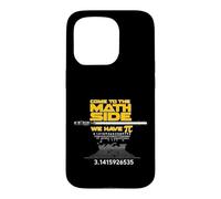 Come to The Math Side We Have Pi - Math Geek & Nerd Cool Coque pour iPhone 15 Pro