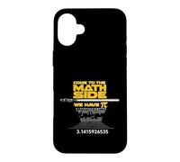 Come to The Math Side We Have Pi - Math Geek & Nerd Cool Coque pour iPhone 16 Plus