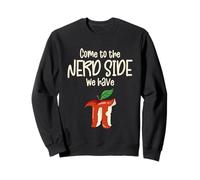 Come to The Nerd Side We Have Pi for Funny Math Teacher Sweatshirt