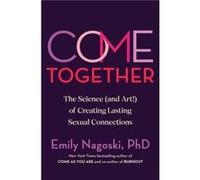 Come Together by Emily Nagoski Emily Nagoski (Auteur)