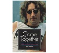 Come Together : John Lennon In His Time