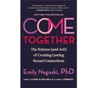 Come Together - Nagoski Emily Ph.D. - Random House Inc - Livre en Anglais - Paperback Nagoski Emily Ph.D.Nagoski Emily Ph.D. (Auteur)