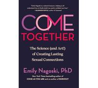 Come Together: The Science (and Art!) of Creating Lasting Sexual Connections