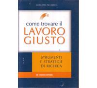 Come trovare il lavoro giusto. Strumenti e strategie di ricerca.