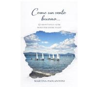 COME UN VENTO BUONO: Quarant’anni e altri modi per essere felici