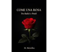 COME UNA ROSA: Antologia Poetica