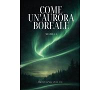 Come un'aurora Boreale: Ispirato ad una storia vera