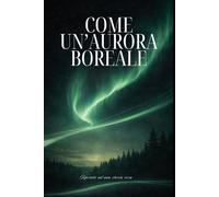 Come un'aurora Boreale: Ispirato ad una storia vera