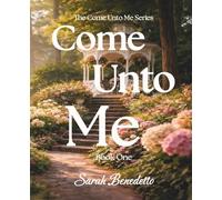 Come Unto Me: A Personal Encounter with Jesus: Book One - The Key to Laying Your Burdens Down