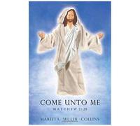 Come Unto Me-Matthew 11