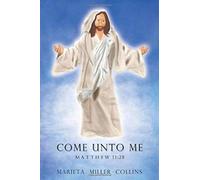 Come Unto Me-Matthew 11