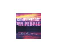 Come Unto Me My People