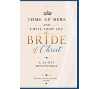 Come Up Here, and I will show you the Bride of Christ
