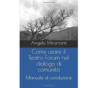 Come Usare Il Teatro Forum Nel Dialogo Di Comunità: Manuale Di Conduzione
