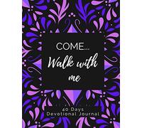 COME Walk With Me 40 Days Devotional Journal: Lent Dairy to Write in; Great Reflection Tool