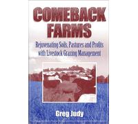 Comeback Farms: Rejuvenating Soils, Pastures and Profits with Livestock Grazing Management