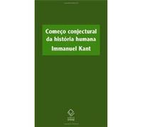 Comeco Conjectural Da Historia Humana Immanuel Kant (Auteur)