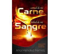 Comed de Mi Carne, Bebed de Mi Sangre: Nueva Versión Corregida Aumentada