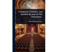 Comedia Famosa, Las Manos Blancas No Ofenden...