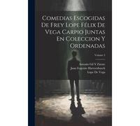 Comedias Escogidas De Frey Lope Félix De Vega Carpio Juntas En Coleccion Y Ordenadas; Volume 3